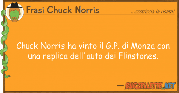 Frasi Chuck Norris chuck norris ha vinto g.p. monza