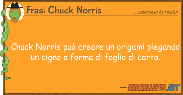 Frasi Chuck Norris chuck norris può creare origami pieg