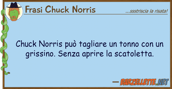 Frasi Chuck Norris chuck norris può tagliare tonno
