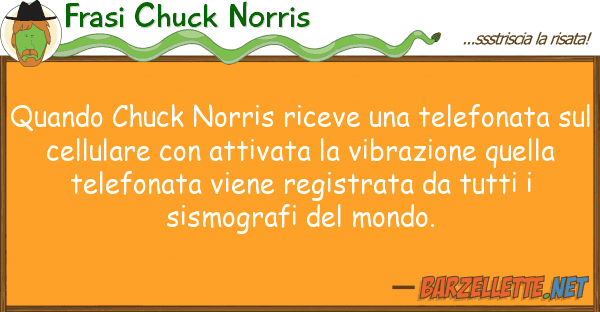 Frasi Chuck Norris quando chuck norris riceve telefonat