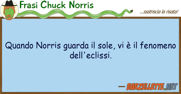Frasi Chuck Norris quando norris guarda sole, è f