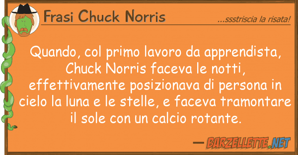Frasi Chuck Norris quando, primo lavoro apprendista,