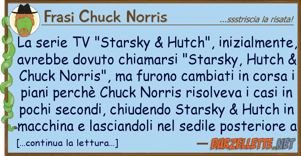 Frasi Chuck Norris serie tv "starsky & hutch", inizialme