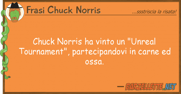 Frasi Chuck Norris chuck norris ha vinto "unreal tournam