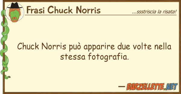 Frasi Chuck Norris chuck norris può apparire due volte