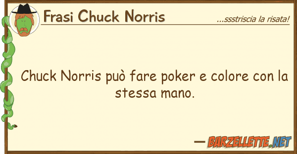 Frasi Chuck Norris chuck norris può fare poker colore co