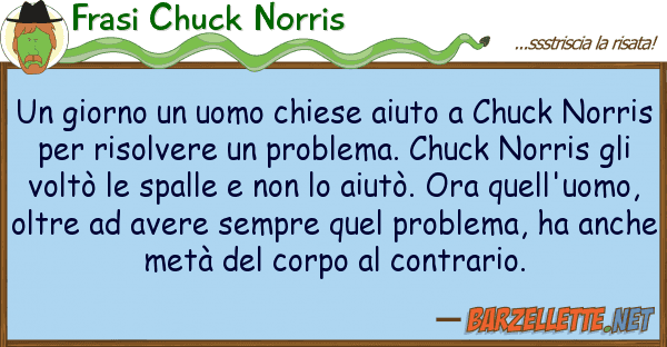 Frasi Chuck Norris giorno uomo chiese aiuto chuck n