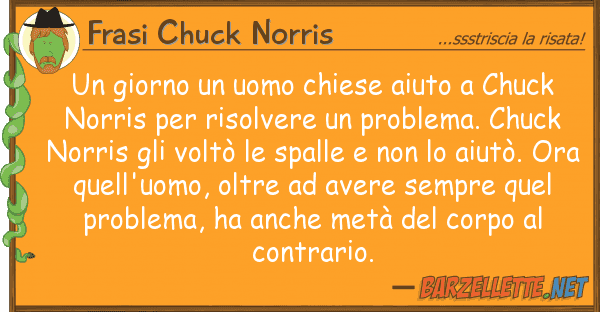 Frasi Chuck Norris giorno uomo chiese aiuto chuck n
