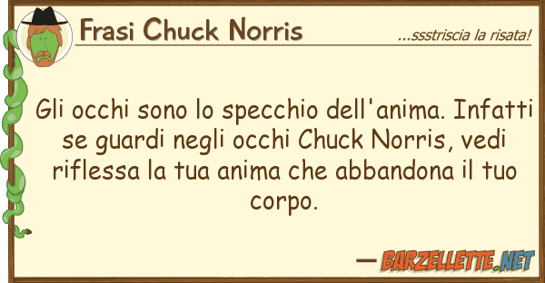 Frasi Chuck Norris occhi sono specchio dell'anima.