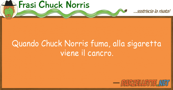 Frasi Chuck Norris quando chuck norris fuma, sigaretta