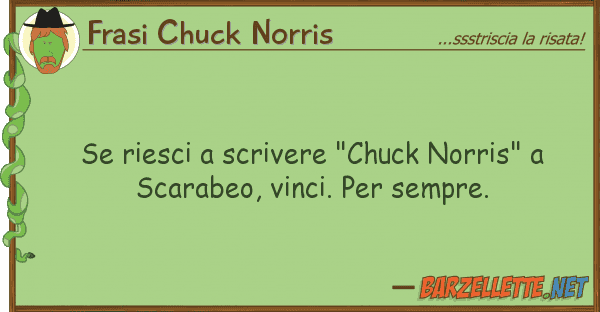Frasi Chuck Norris riesci scrivere "chuck norris" sc