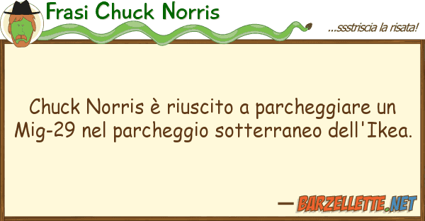 Frasi Chuck Norris chuck norris è riuscito parcheggiare