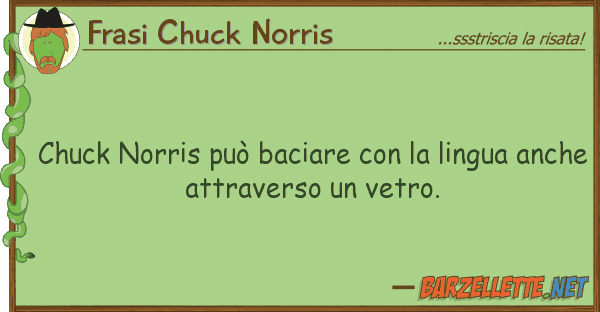 Frasi Chuck Norris chuck norris può baciare lingua