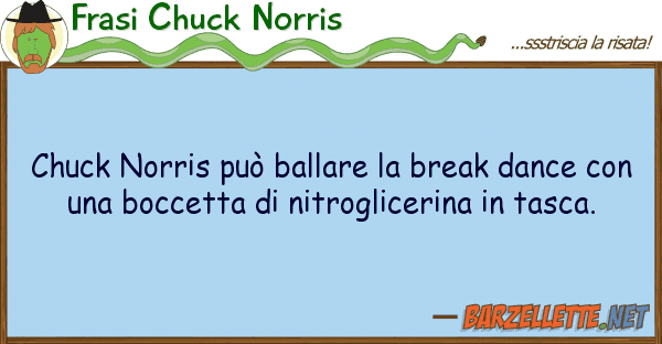 Frasi Chuck Norris chuck norris può ballare break dance
