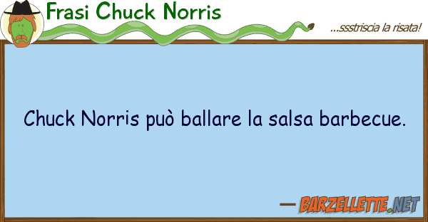 Frasi Chuck Norris chuck norris può ballare salsa barbe