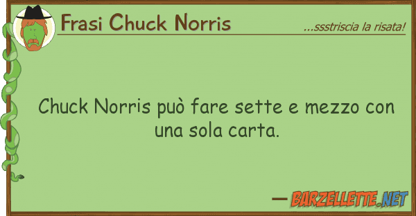 Frasi Chuck Norris chuck norris può fare sette mezzo