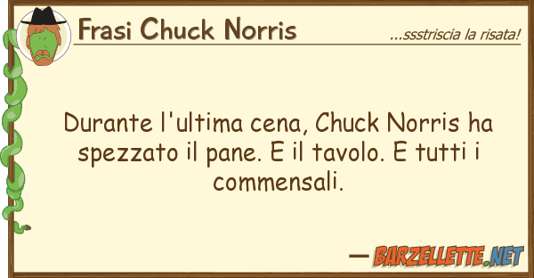 Frasi Chuck Norris durante l'ultima cena, chuck norris ha s