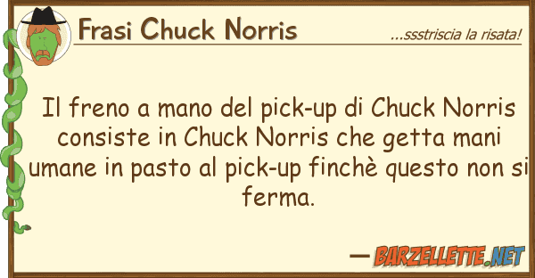 Frasi Chuck Norris freno mano pick-up chuck nor