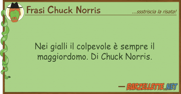 Frasi Chuck Norris gialli colpevole è sempre mag