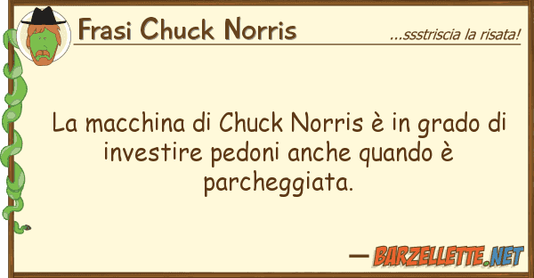 Frasi Chuck Norris macchina chuck norris è grado