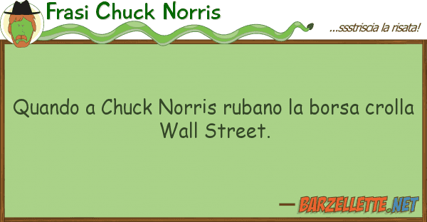 Frasi Chuck Norris quando chuck norris rubano borsa cr