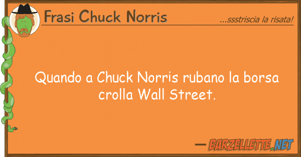 Frasi Chuck Norris quando chuck norris rubano borsa cr