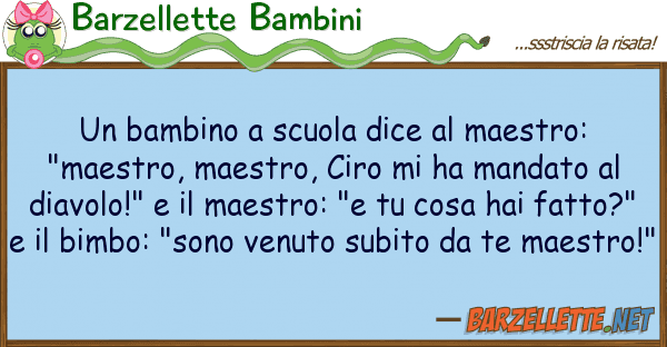 Barzellette Bambini bambino scuola dice maestro: "ma