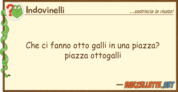 Indovinelli fanno otto galli piazza?