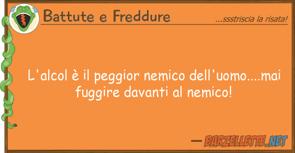 Battute e Freddure l'alcol è peggior nemico dell'uomo..