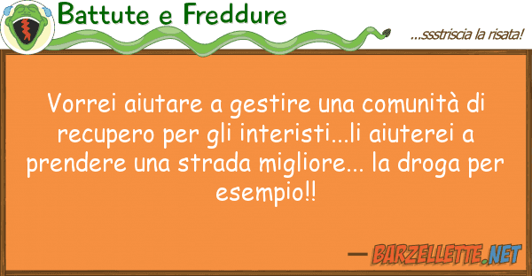 Battute e Freddure vorrei aiutare gestire comunità d