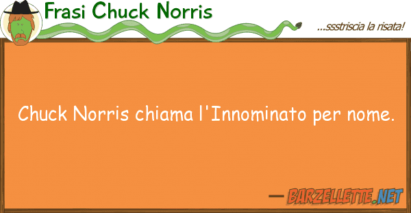 Frasi Chuck Norris chuck norris chiama l'innominato nom