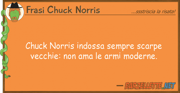 Frasi Chuck Norris chuck norris indossa sempre scarpe vecch