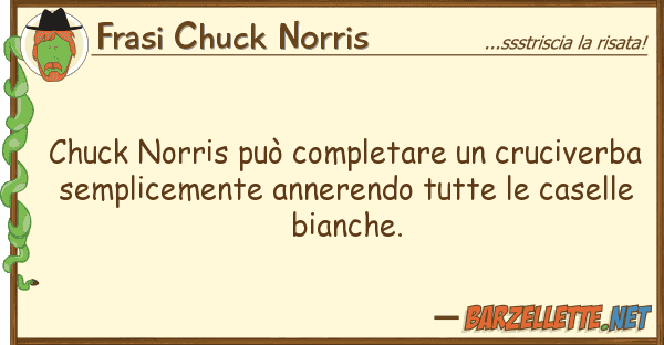 Frasi Chuck Norris chuck norris può completare cruciver
