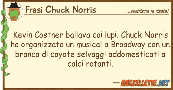 Frasi Chuck Norris kevin costner ballava lupi. chuck no