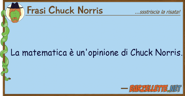Frasi Chuck Norris matematica è un'opinione chuck no