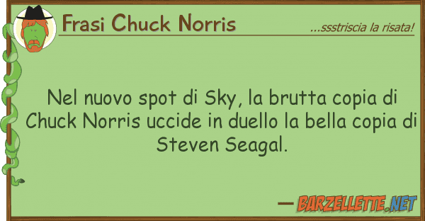 Frasi Chuck Norris nuovo spot sky, brutta copia d