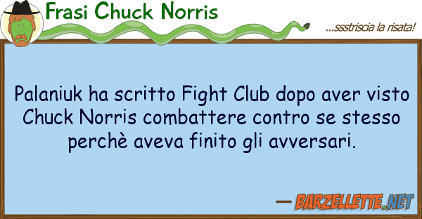 Frasi Chuck Norris palaniuk ha scritto fight club dopo aver