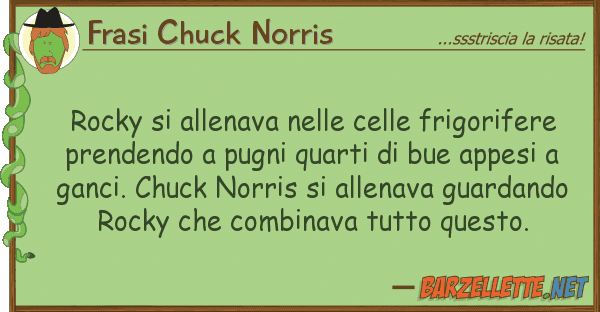Frasi Chuck Norris rocky allenava celle frigorifer