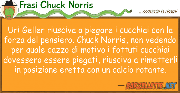 Frasi Chuck Norris uri geller riusciva piegare cucchiai