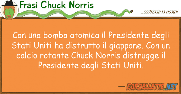 Frasi Chuck Norris bomba atomica presidente