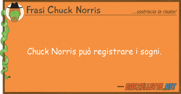Frasi Chuck Norris chuck norris può registrare sogni.