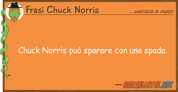 Frasi Chuck Norris chuck norris può sparare spada.