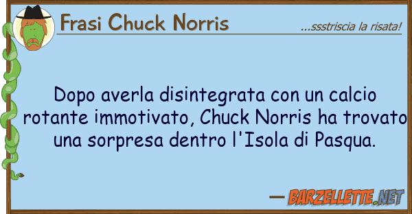 Frasi Chuck Norris dopo averla disintegrata calcio r