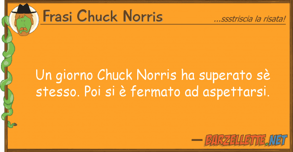 Frasi Chuck Norris giorno chuck norris ha superato sè s
