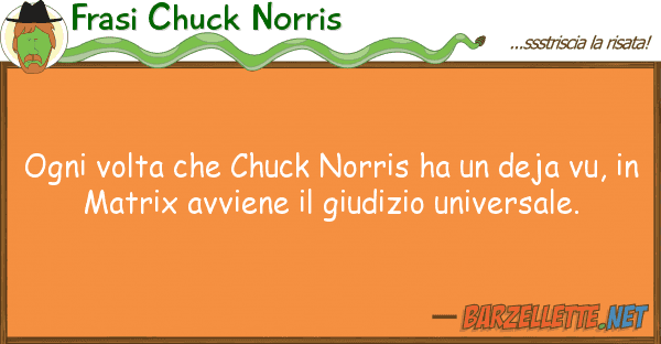 Frasi Chuck Norris ogni volta chuck norris ha deja v