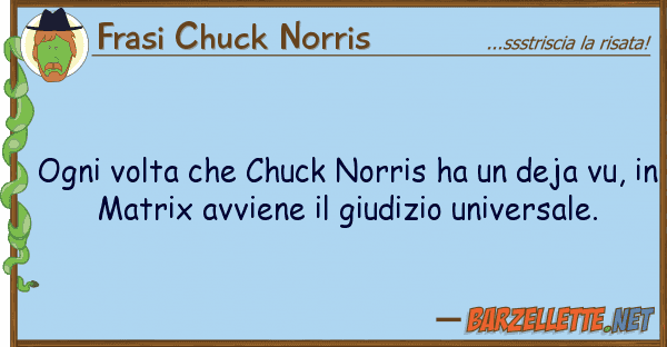 Frasi Chuck Norris ogni volta chuck norris ha deja v