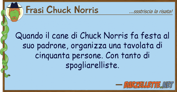Frasi Chuck Norris quando cane chuck norris fa festa