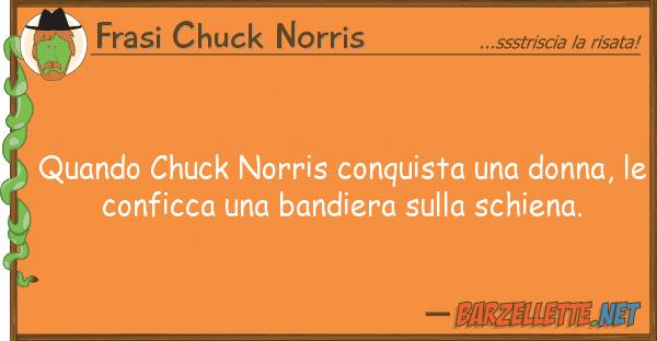Frasi Chuck Norris quando chuck norris conquista donna,
