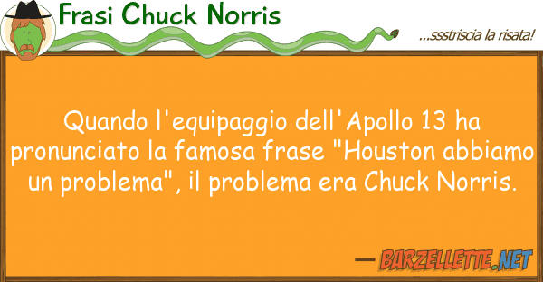 Frasi Chuck Norris quando l'equipaggio dell'apollo 13 ha pr