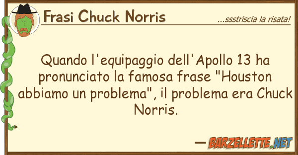 Frasi Chuck Norris quando l'equipaggio dell'apollo 13 ha pr